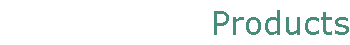 Products